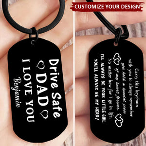 Personalized Stainless Steel Keychain - Drive Safe Dad, I Love You For Dad Father's Day Gift