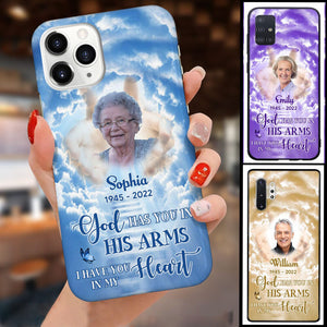 Personalized Phone Case Memorial Upload Image, God Has You In His Arms, I Have You In My Heart