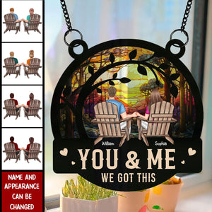 Decorative Suncatcher Ornament - Custom "You and Me, We Got It" Window Suncatcher, Romantic Couple Keepsake, Ideal for Anniversaries and Birthdays