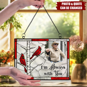 Personalized "I'm Always With You" Stained Glass Suncatcher With Photo & Heartfelt Quote Memorial Gift For Cherished Memories