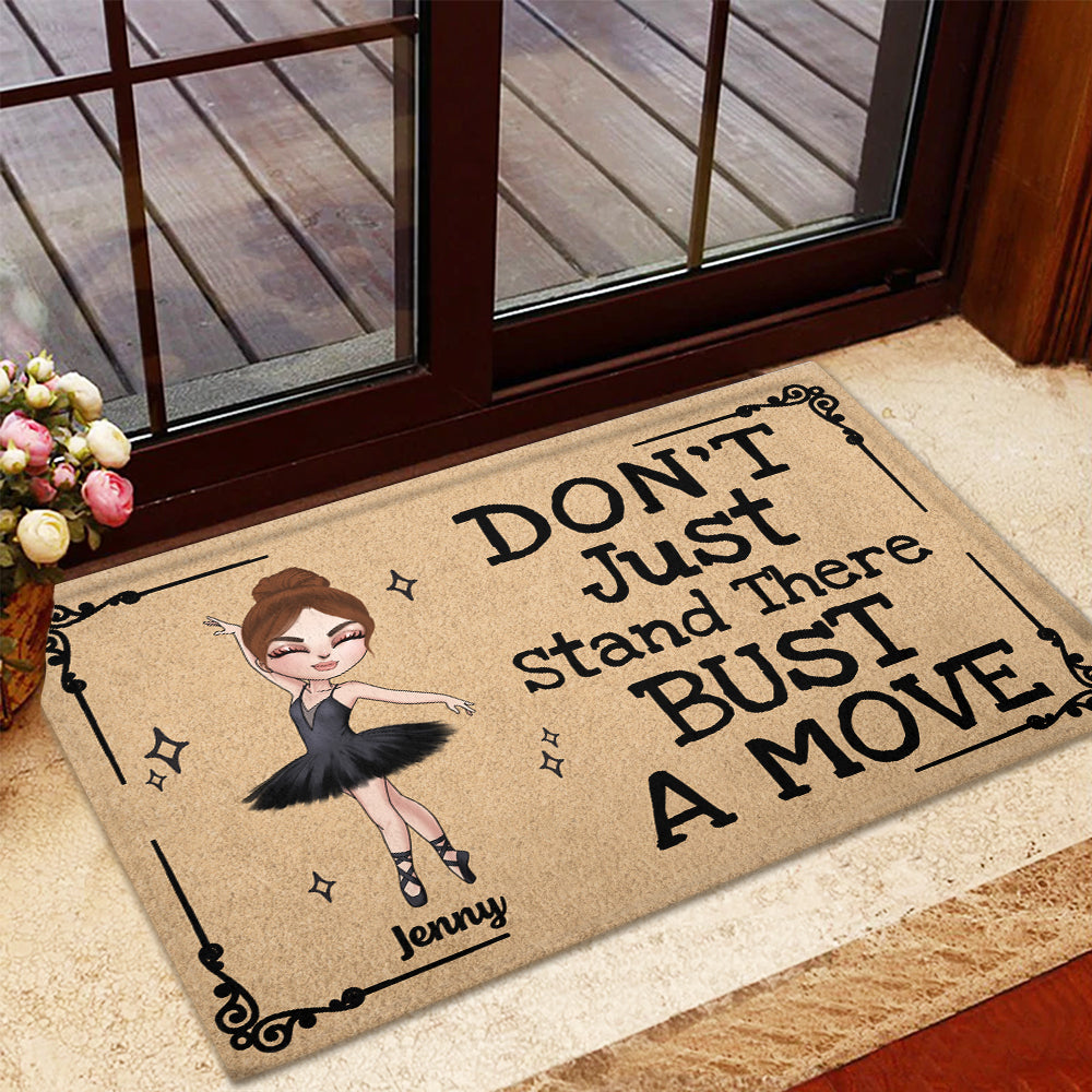 Don't Just Stand There Bust A Move - Ballet Dance - Personalized Doormat for Ballerina