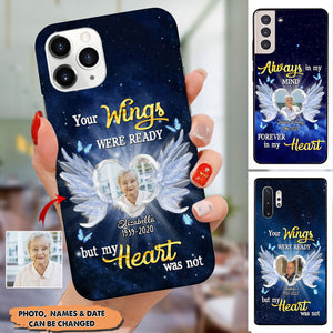 Personalized memorial phone case Your wings were ready but my heart was not