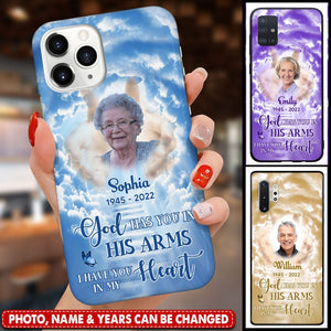 Personalized Phone Case Memorial Upload Image, God Has You In His Arms, I Have You In My Heart