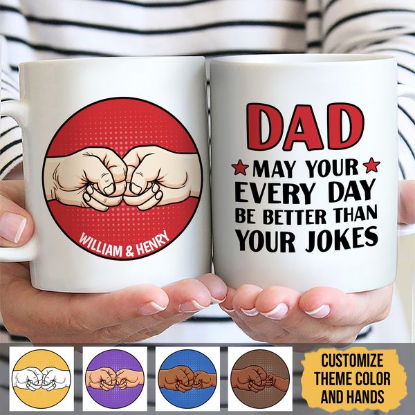 Be Better Than Your Jokes - Gift For Father - Personalized Custom Mug