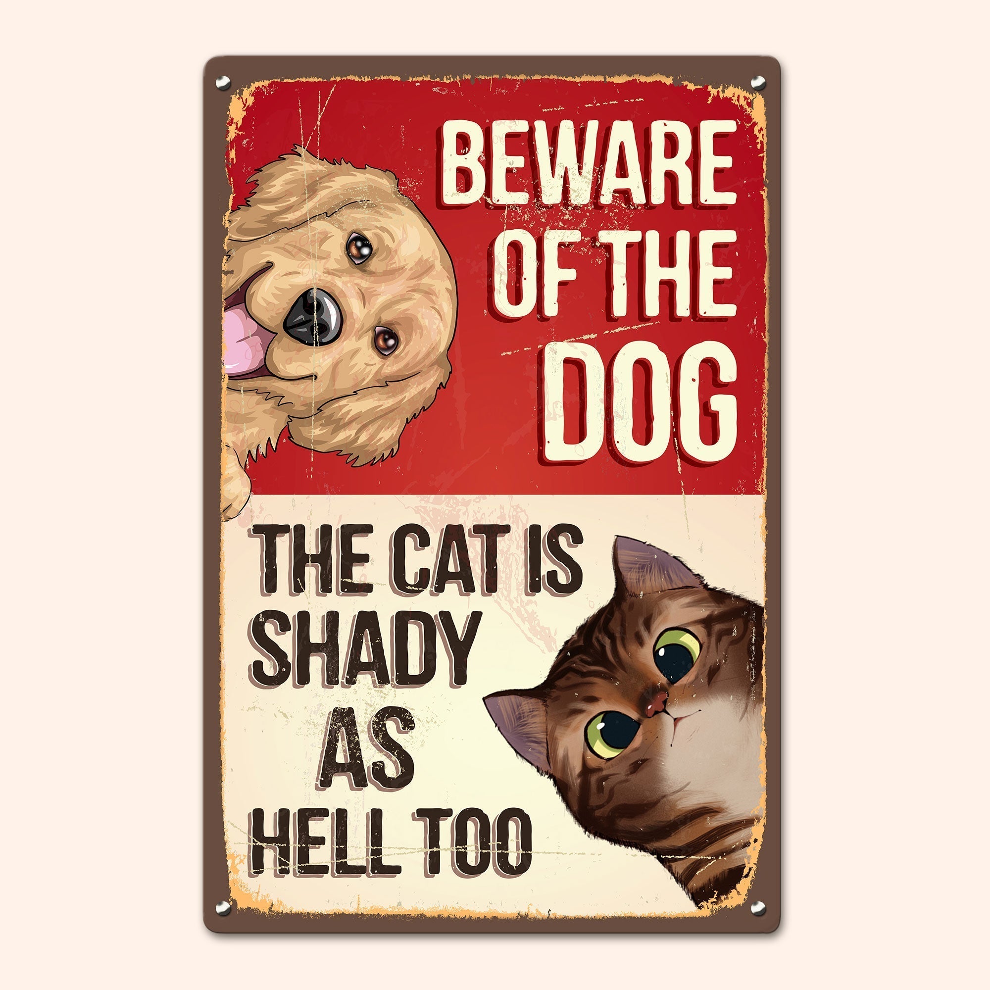 Beware Of The Dog, The Cat Is Shady - Personalized Metal Sign - Funny, Outdoor Decor Gift For Pet Lovers, Dog & Cat Owner, Dog Mom, Cat Dad