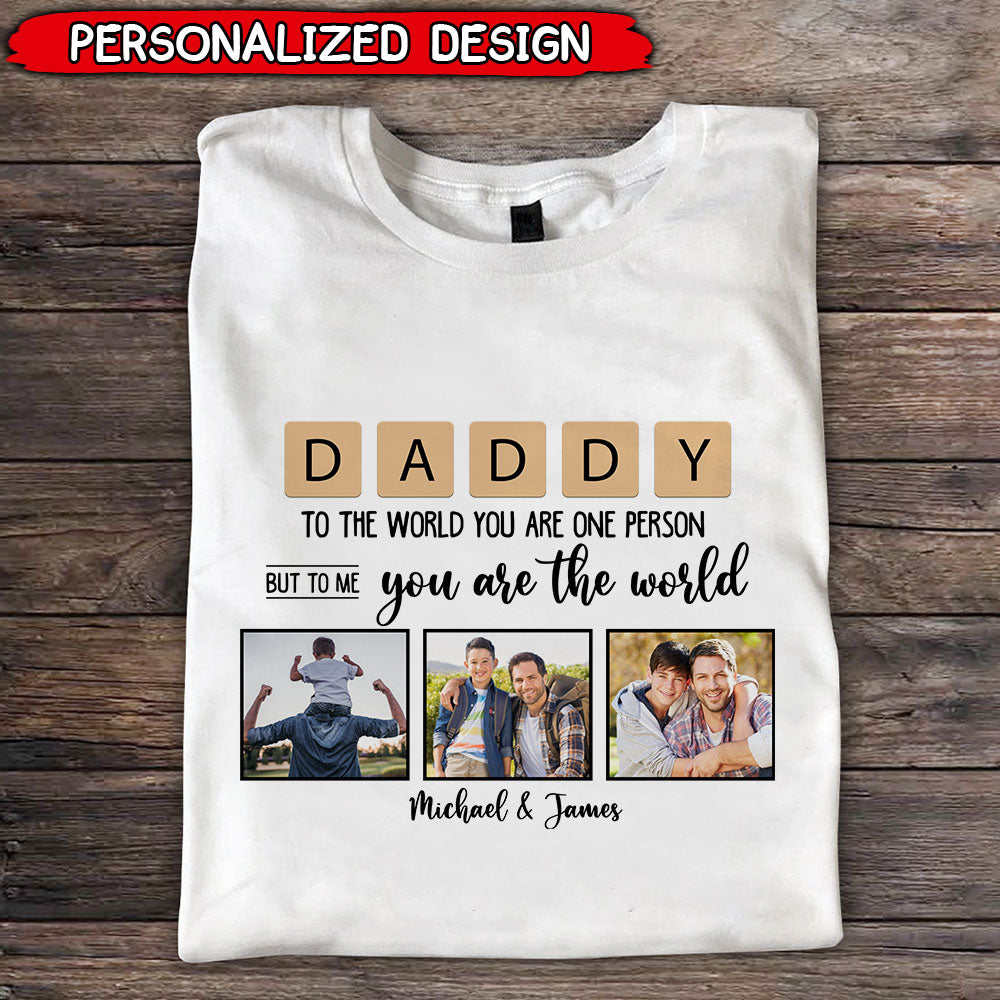 Upload Photo Daddy You Are My World Personalized Shirt