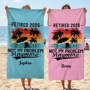 Personalized Funny Retired 2026 Not My Problem Beach Towel | Custom Name Retirement Gift