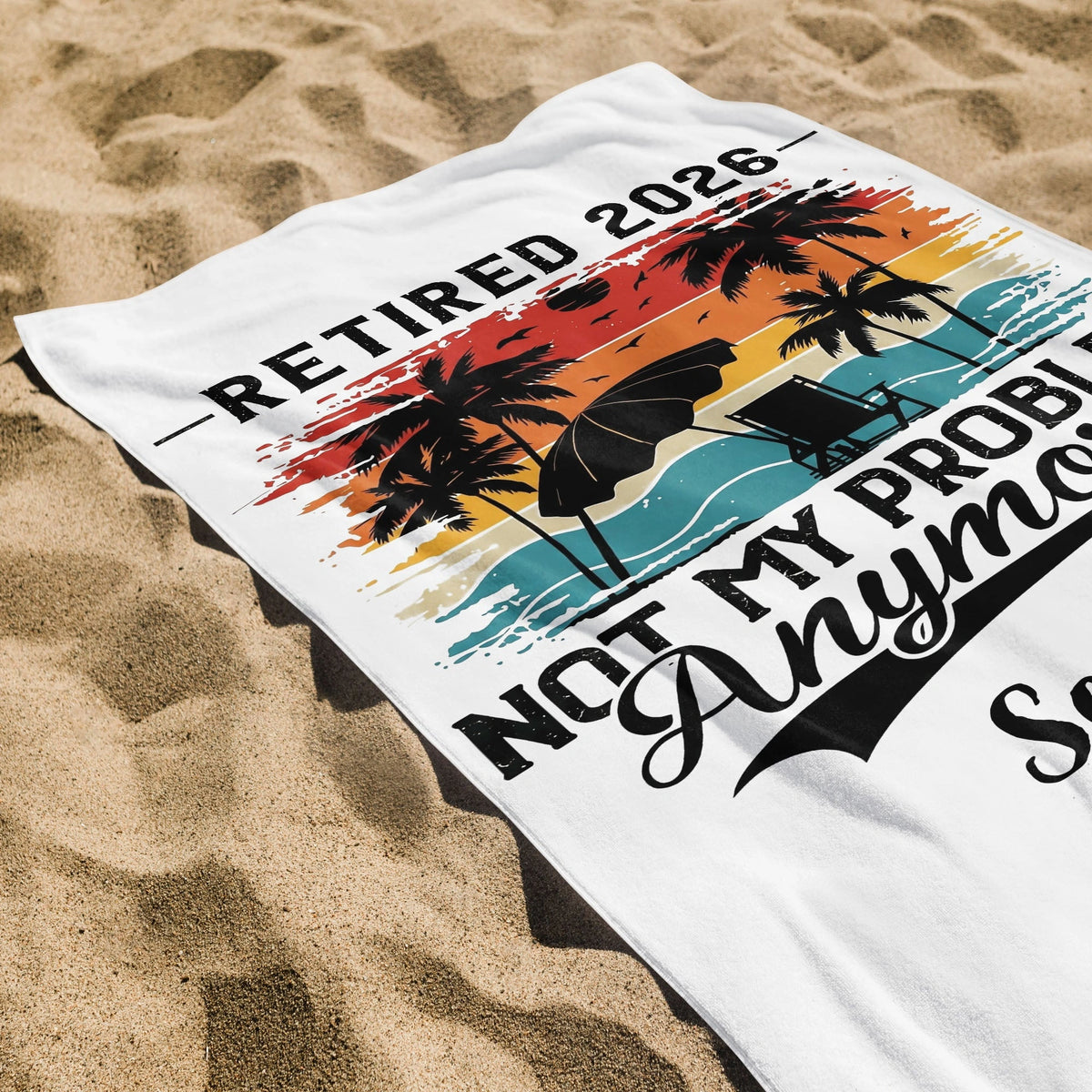 Personalized Funny Retired 2026 Not My Problem Beach Towel | Custom Name Retirement Gift