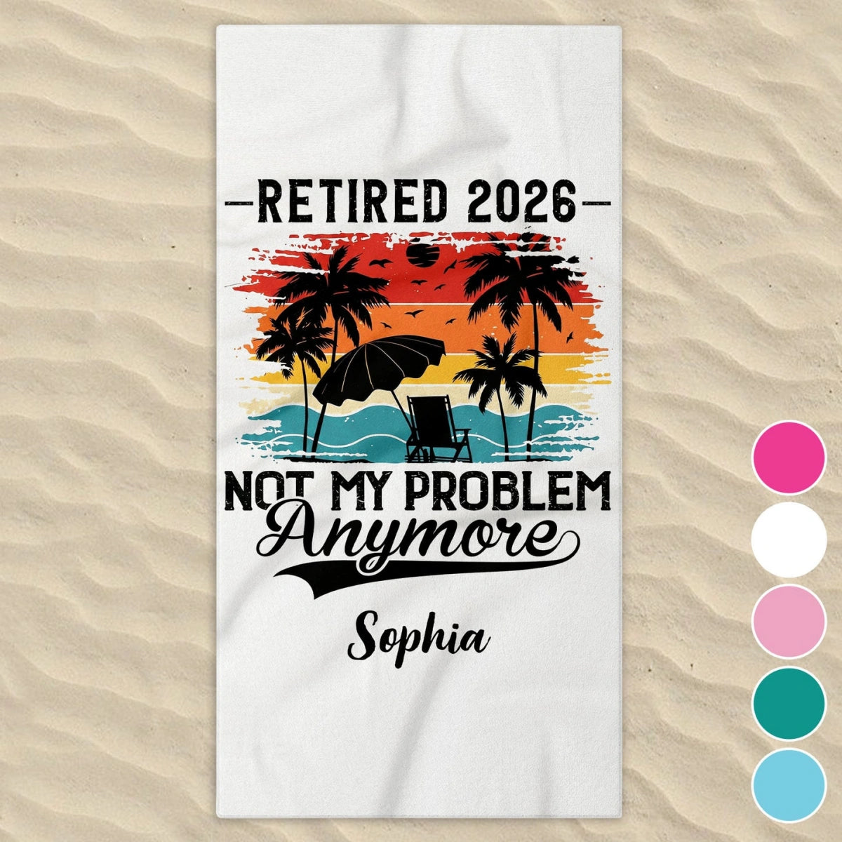 Personalized Funny Retired 2026 Not My Problem Beach Towel | Custom Name Retirement Gift