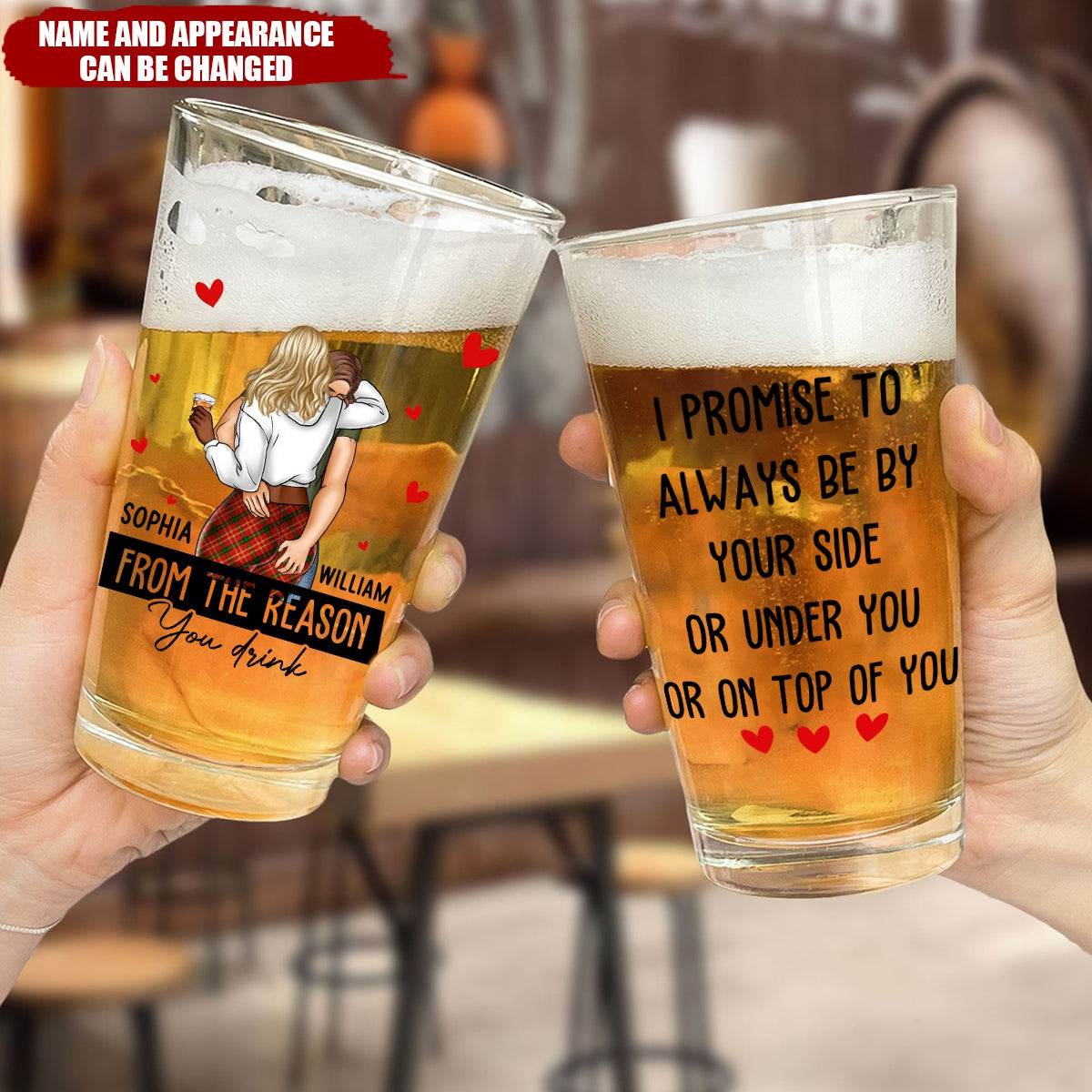 Personalized Beer Glass -  "I Promise To Always Be By Your Side",16oz Customizable Name & Appearance | Anniversary, Birthday,Christmas For couples For Lover