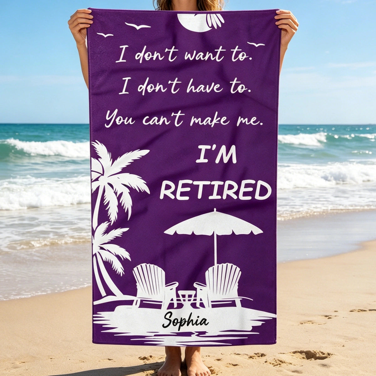 Custom Name I Don't Want To I'm Retired Beach Towel | Personalized Funny Retirement Gift