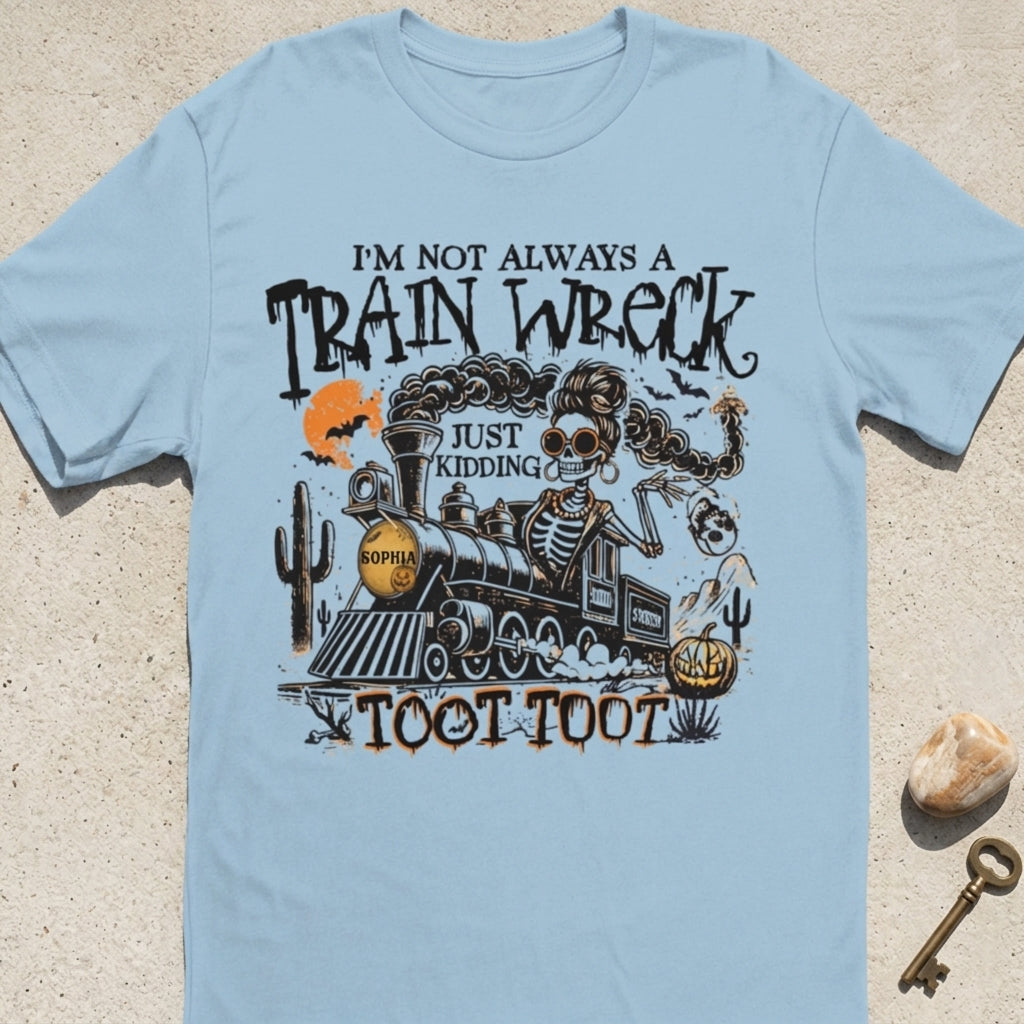 I'm Not Always A Train Wreck - Personalized Name T-Shirt With Messy Bun Skeleton For Halloween