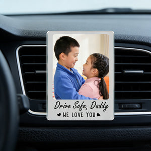 Personalized "Drive Safe" Heartfelt Acrylic Car Vent Clip With Photo & Love Message - Father's Day Valentine's Day Gift For Dad Or Husband
