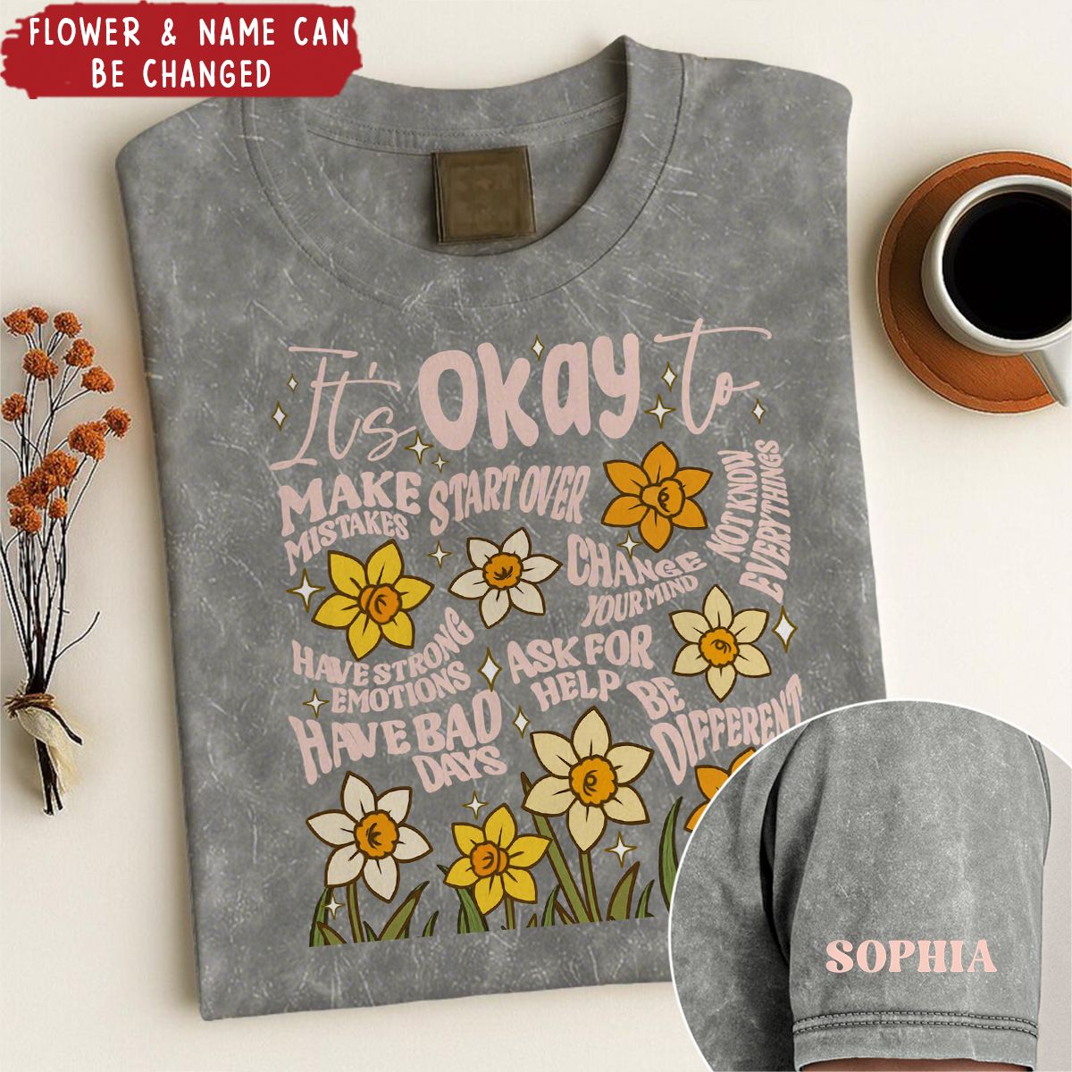 Personalized "It's Okay To" Acid Wash T-Shirt With Name & Flower Empowering Vintage Style For Own & Gifts