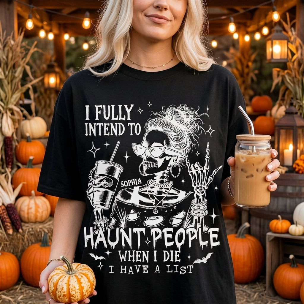 I Fully Intend To Haunt People - Personalized Name Tee With Skeleton Drinking For Halloween
