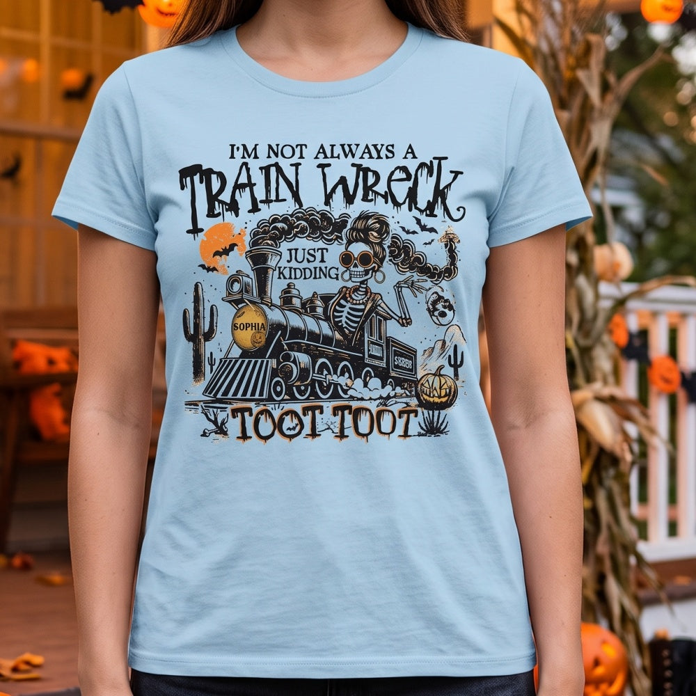 I'm Not Always A Train Wreck - Personalized Name T-Shirt With Messy Bun Skeleton For Halloween