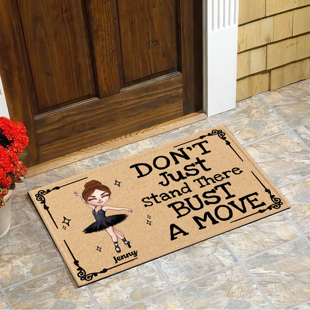 Don't Just Stand There Bust A Move - Ballet Dance - Personalized Doormat for Ballerina